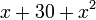 x + 30 + x^2