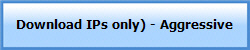 Download IPs only) - Aggressive